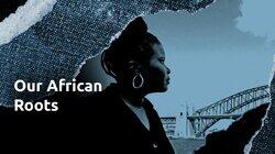 Our African Roots Our African Roots