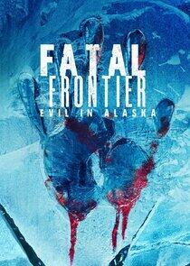 Fatal Frontier: Evil in Alaska Fatal Frontier: Evil in Alaska
