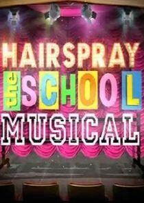 Hairspray: The School Musical Hairspray: The School Musical