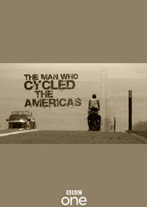 The Man Who Cycled the Americas The Man Who Cycled the Americas
