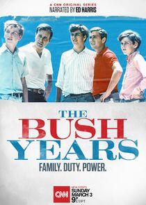 The Bush Years: Family, Duty, Power The Bush Years: Family, Duty, Power