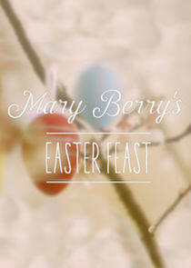 Mary Berry's Easter Feast Mary Berry's Easter Feast