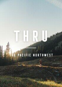 THRU: The Pacific Northwest THRU: The Pacific Northwest