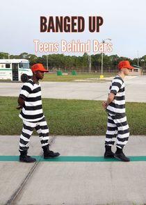 Banged Up: Teens Behind Bars Banged Up: Teens Behind Bars
