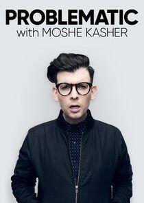 Problematic with Moshe Kasher Problematic with Moshe Kasher