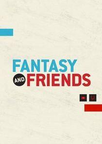 Fantasy and Friends Fantasy and Friends