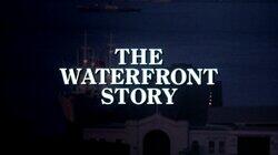 The Waterfront Story