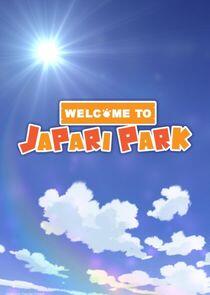 Welcome to the JAPARI PARK Welcome to the JAPARI PARK