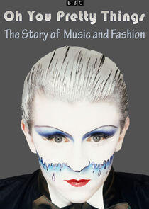 Oh You Pretty Things: The Story of Music and Fashion Oh You Pretty Things: The Story of Music and Fashion