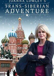 Joanna Lumley's Trans-Siberian Adventure Joanna Lumley's Trans-Siberian Adventure