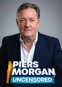 Piers Morgan Uncensored Piers Morgan Uncensored