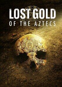 Lost Gold of the Aztecs Lost Gold of the Aztecs