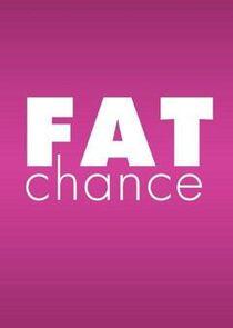 Fat Chance Fat Chance