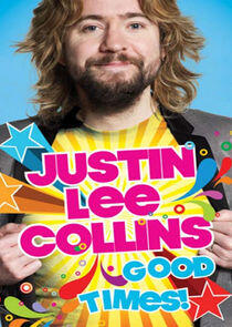 Justin Lee Collins: Good Times Justin Lee Collins: Good Times