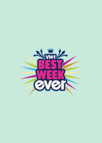 Best Week Ever Best Week Ever