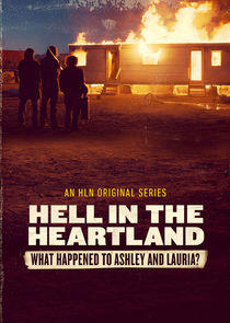Hell in the Heartland: What Happened to Ashley and Lauria Hell in the Heartland: What Happened to Ashley and Lauria