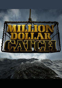 Million Dollar Catch Million Dollar Catch