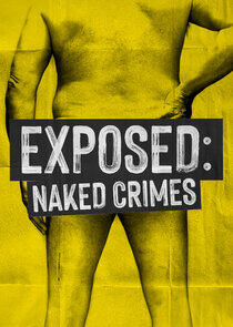 Exposed: Naked Crimes Exposed: Naked Crimes