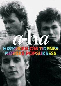 A-ha - Historien om tidenes norske popsuksess A-ha - Historien om tidenes norske popsuksess