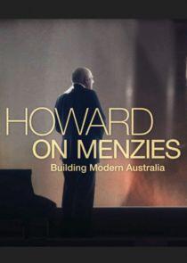 Howard on Menzies: Building Modern Australia Howard on Menzies: Building Modern Australia