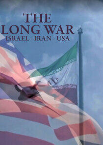 La Longue Guerre : Israël - Iran - USA La Longue Guerre : Israël - Iran - USA