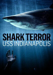 Shark Terror: USS Indianapolis Shark Terror: USS Indianapolis