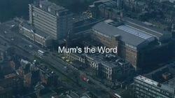 Mum's the Word Mum's the Word