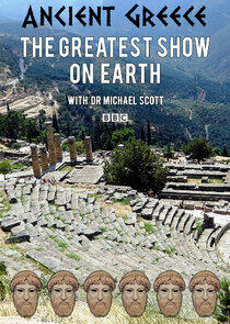 Ancient Greece: The Greatest Show on Earth Ancient Greece: The Greatest Show on Earth