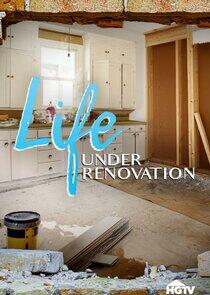 Life Under Renovation Life Under Renovation