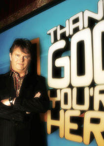 Thank God You're Here Thank God You're Here