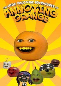 The High Fructose Adventures of Annoying Orange The High Fructose Adventures of Annoying Orange