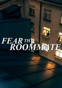 Fear Thy Roommate Fear Thy Roommate