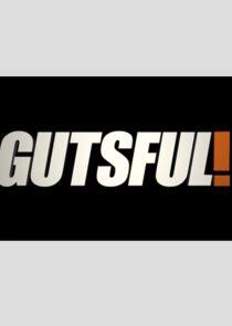 Gutsful! Gutsful!