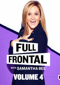 Full Frontal with Samantha Bee - Season 4 Full Frontal with Samantha Bee - Season 4