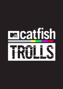 Catfish: Trolls Catfish: Trolls