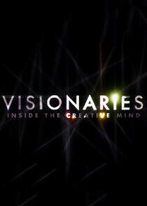 Visionaries: Inside the Creative Mind Visionaries: Inside the Creative Mind