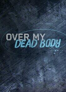 Over My Dead Body Over My Dead Body