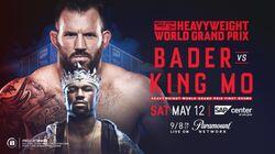 Bellator 199: Bader vs. King Mo Bellator 199: Bader vs. King Mo