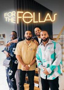 For The Fellas For The Fellas