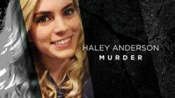 The Murder of Haley Anderson The Murder of Haley Anderson