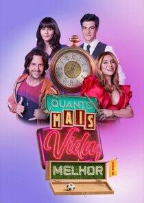 Quanto Mais Vida, Melhor! Quanto Mais Vida, Melhor!