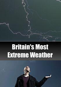 Britain's Most Extreme Weather Britain's Most Extreme Weather