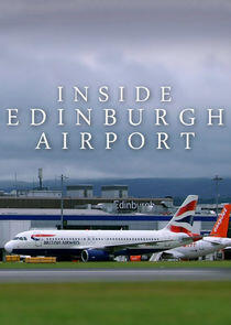 Inside Edinburgh Airport - Season 1 Inside Edinburgh Airport - Season 1