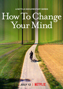 How to Change Your Mind How to Change Your Mind