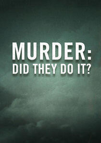 Murder: Did They Do It? Murder: Did They Do It?