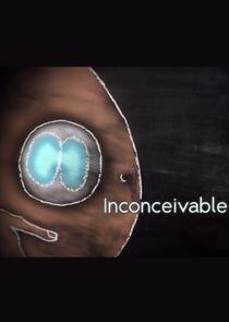 Inconceivable Inconceivable