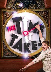 The Time It Takes The Time It Takes