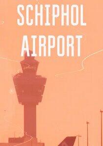 Schiphol Airport - Season 1 Schiphol Airport - Season 1