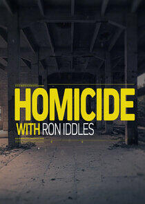Homicide with Ron Iddles Homicide with Ron Iddles