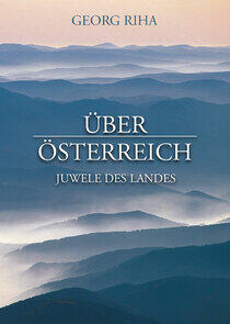 Über Österreich - Juwele des Landes Über Österreich - Juwele des Landes